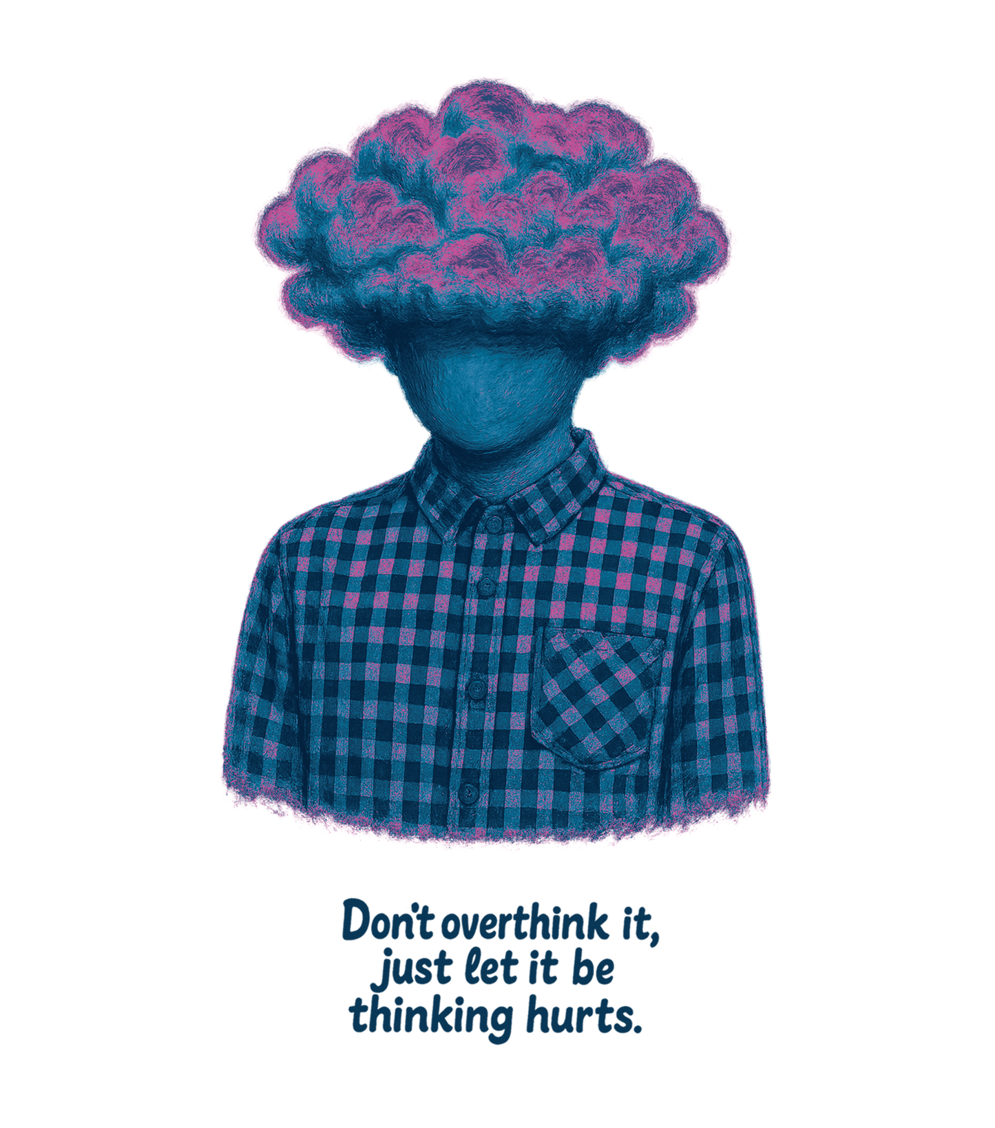 Don’t overthink it t-shirt