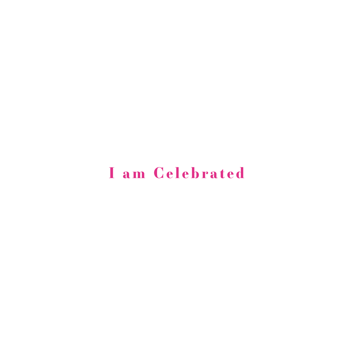 I am Celebrated T-shirt