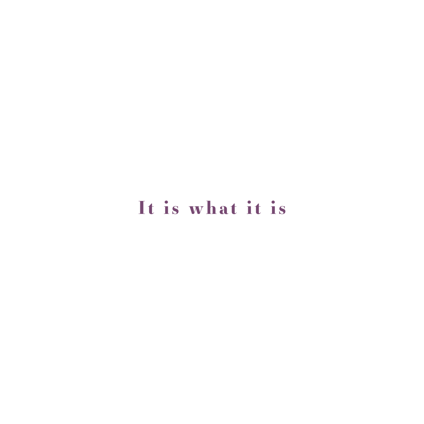 It is what it is T-shirt