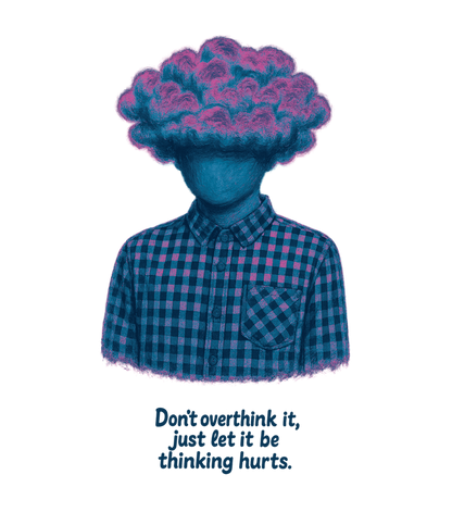 Don’t overthink it t-shirt