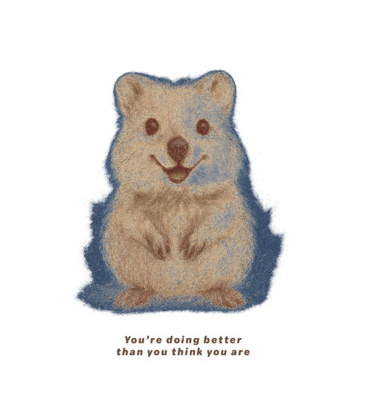 You’re doing better than you think you are t-shirt